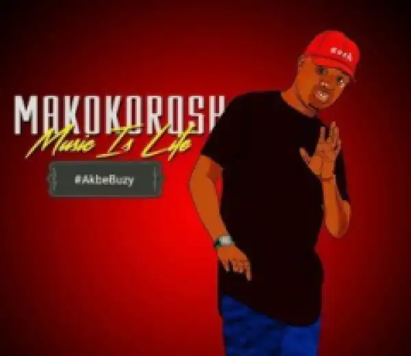 DJ Makokorosh - Akbe Buzy